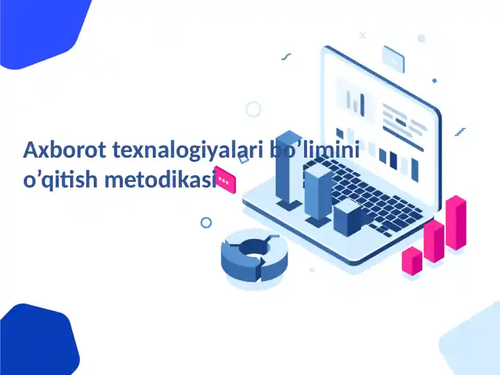 Аxborot texnalogiyalari bo’limini o’qitish metodikasi