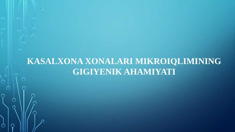 KASALXONA XONALARI MIKROIQLIMINING GIGIYENIK AHAMIYATI