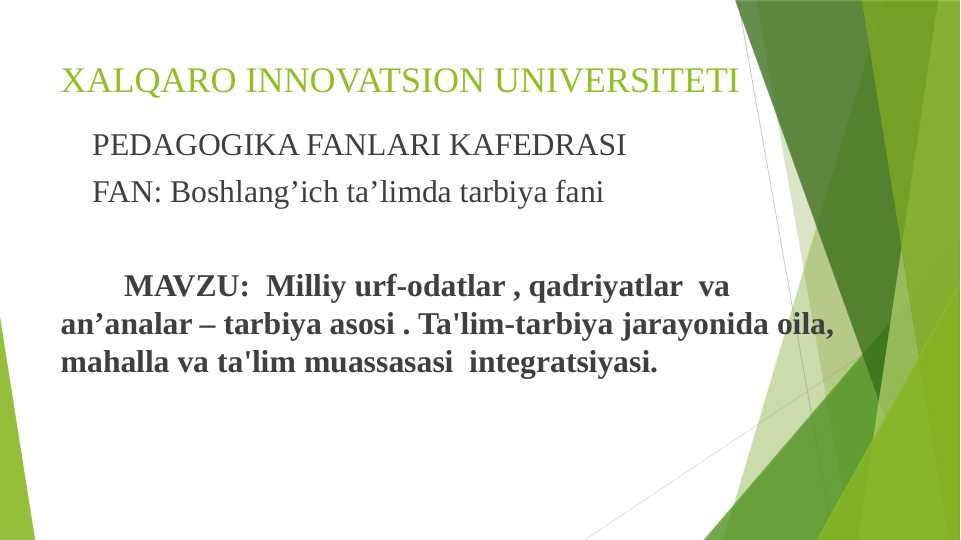 MAVZU:  Milliy urf-odatlar , qadriyatlar  va an’analar – tarbiya asosi . Ta'lim-tarbiya jarayonida oila, mahalla va ta'lim muassasasi  integratsiyasi.