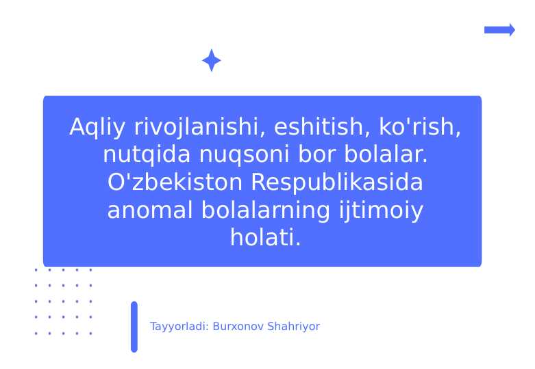 Aqliy rivojlanishi, eshitish, ko'rish, nutqida nuqsoni bor bolalar. O'zbekiston Respublikasida anomal bolalarning ijtimoiy holati.