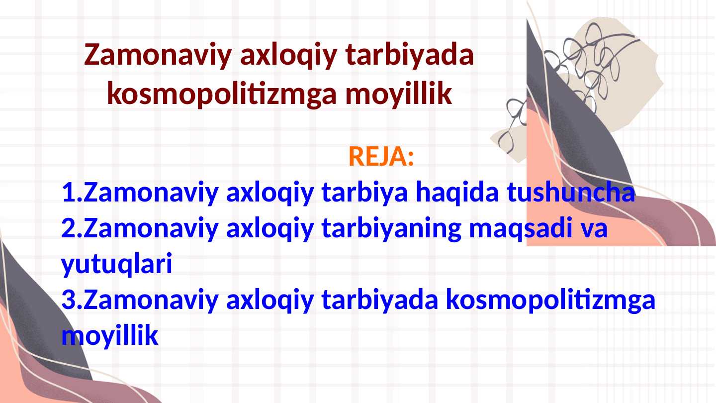 Zamonaviy axloqiy tarbiyada kosmopolitizmga moyillik