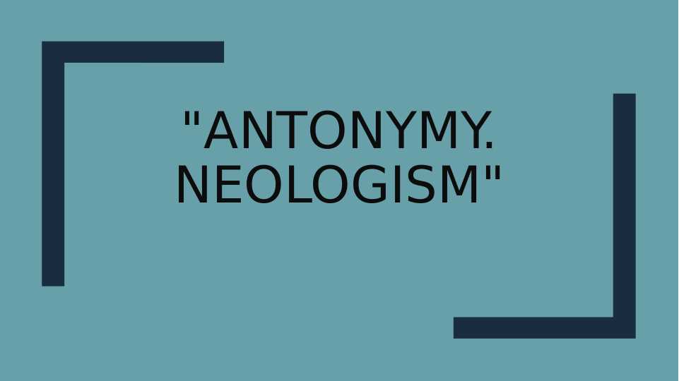 Antonymy. Neologismslayd