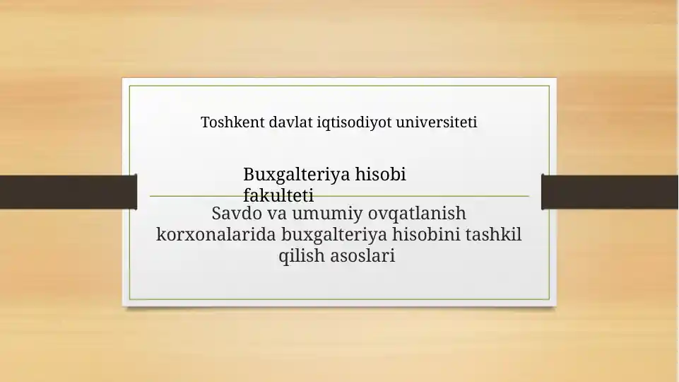 Savdo va umumiy ovqatlanish korxonalarida buxgalteriya hisobini tashkil qilish asoslari