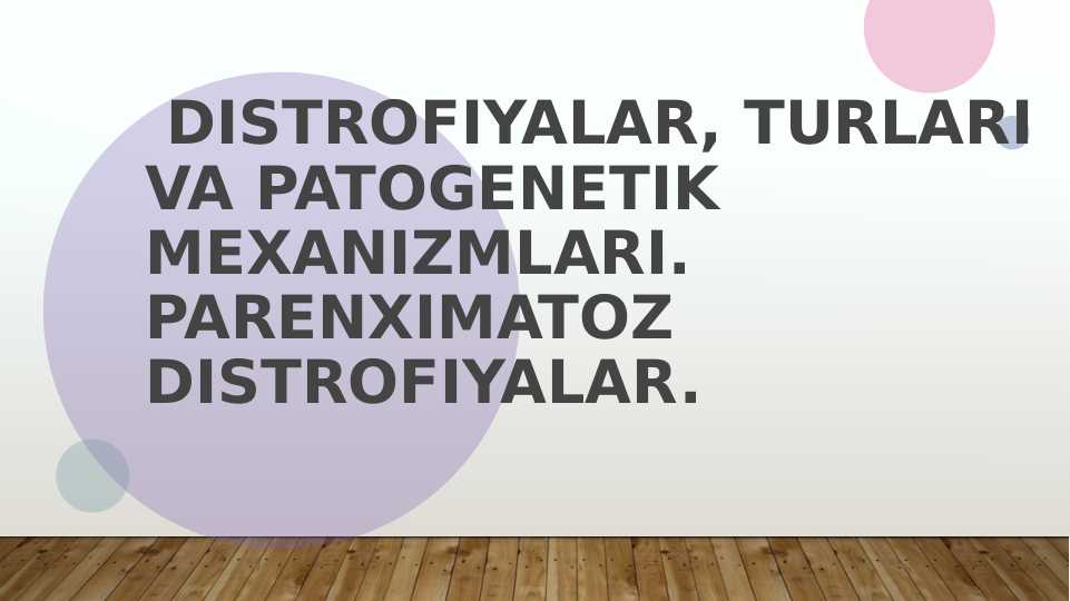 distrofiyalar, turlari va patogenetik mexanizmlari.