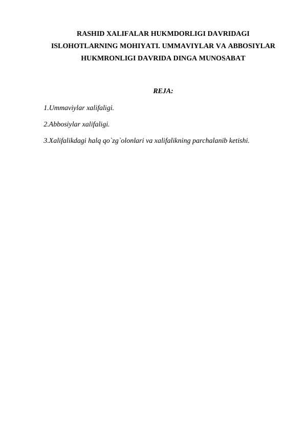 RASHID XALIFALAR HUKMDORLIGI DAVRIDAGI ISLOHOTLARNING MOHIYATI. UMMAVIYLAR VA ABBOSIYLAR HUKMRONLIGI DAVRIDA DINGA MUNOSABAT