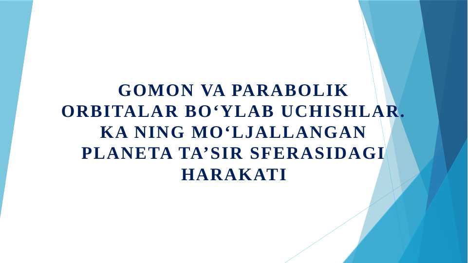 GOMON VA PARABOLIK ORBITALAR BO‘YLAB UCHISHLAR. KA NING MO‘LJALLANGAN PLANETA TA’SIR SFERASIDAGI HARAKATI