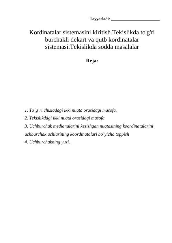 Kordinatalar sistemasini kiritish.Tekislikda to'g'ri burchakli dekart va qutb kordinatalar sistemasi.Tekislikda sodda masalalar