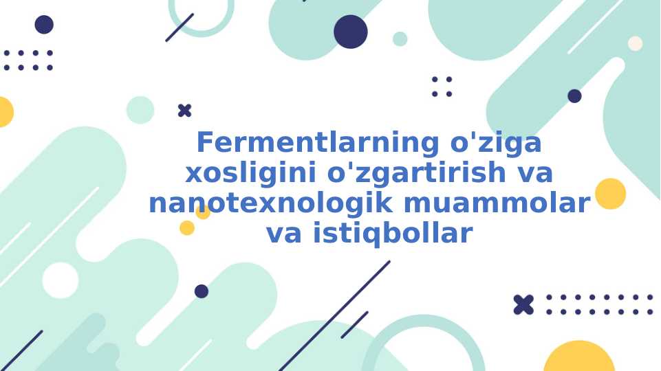 Fermentlarning o'ziga xosligini o'zgartirish va nanotexnologik muammolar va ISTIQBOLLAR