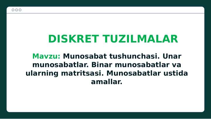 Munosabat tushunchasi. Unar munosabatlar. Binar munosabatlar va ularning matritsasi. Munosabatlar ustida amallar.
