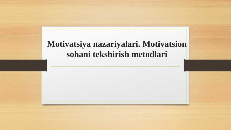 Motivatsiya nazariyalari. Motivatsion sohani tekshirish metodlari