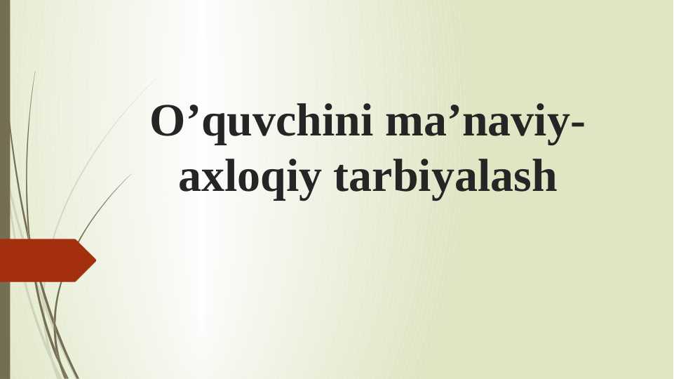 O’quvchini ma’naviy-axloqiy tarbiyalash