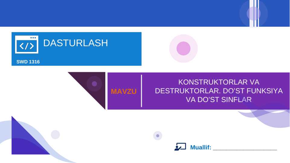 KONSTRUKTORLAR VA DESTRUKTORLAR. DO’ST FUNKSIYA VA DO’ST SINFLAR