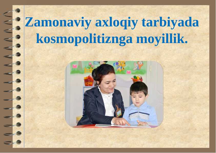 Zamonaviy axloqiy tarbiyada kosmopolitiznga moyillik.