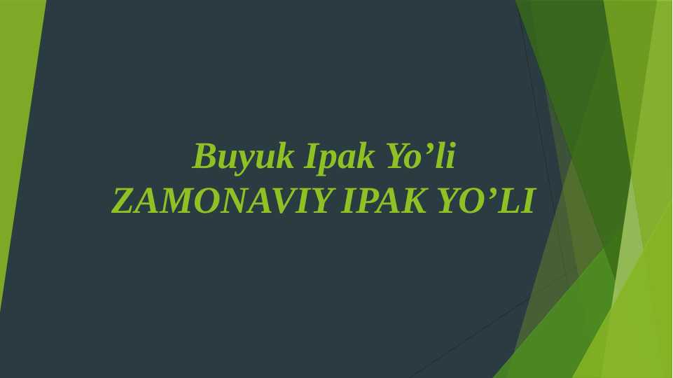 Buyuk Ipak Yo’li ZAMONAVIY IPAK YO’LI