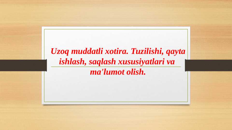 Uzoq muddatli xotira. Tuzilishi, qayta ishlash, saqlash xususiyatlari va ma'lumot olish