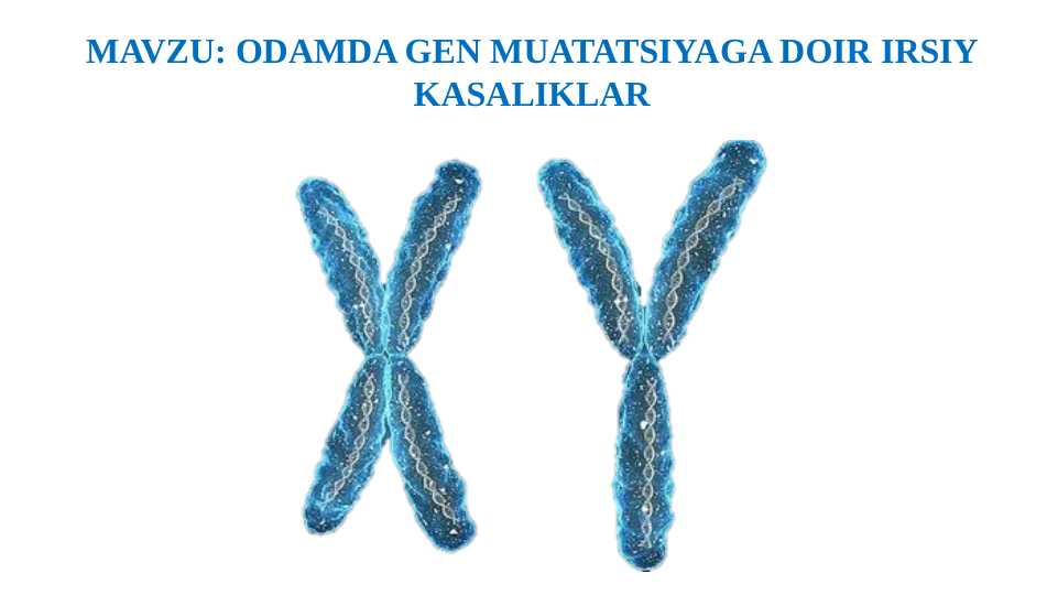 Odamda gen muatatsiyaga doir irsiy kasaliklar