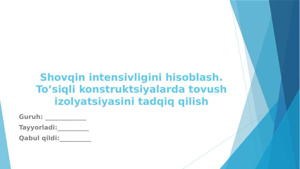Shovqin intensivligini hisoblash. To’siqli konstruktsiyalarda tovush izolyatsiyasini tadqiq qilish