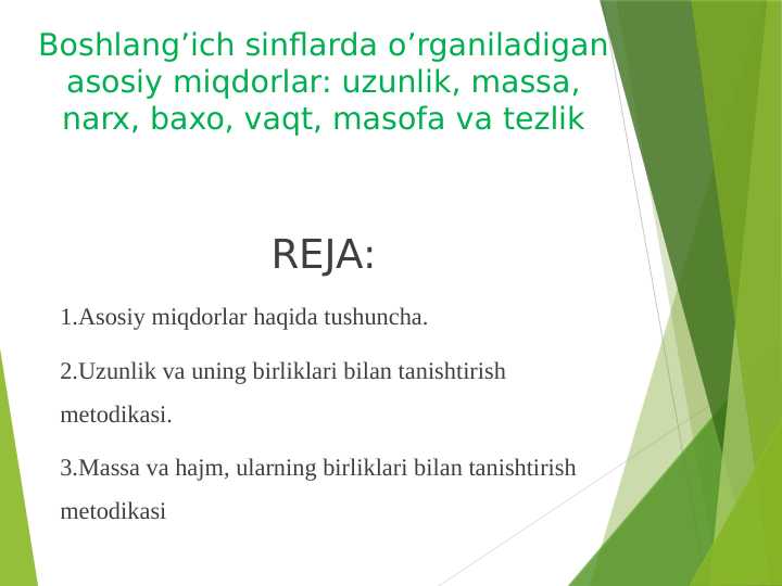 Boshlang’ich sinflarda o’rganiladigan asosiy miqdorlar: uzunlik, massa, narx, baxo, vaqt, masofa va tezlik