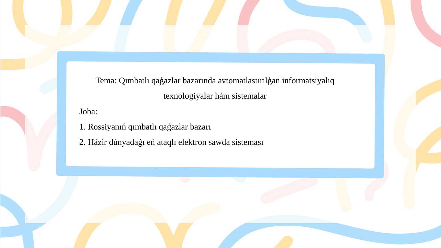 Qımbatlı qaģazlar bazarında avtomatlastırılģan informatsiyalıq texnologiyalar hám sistemalar
