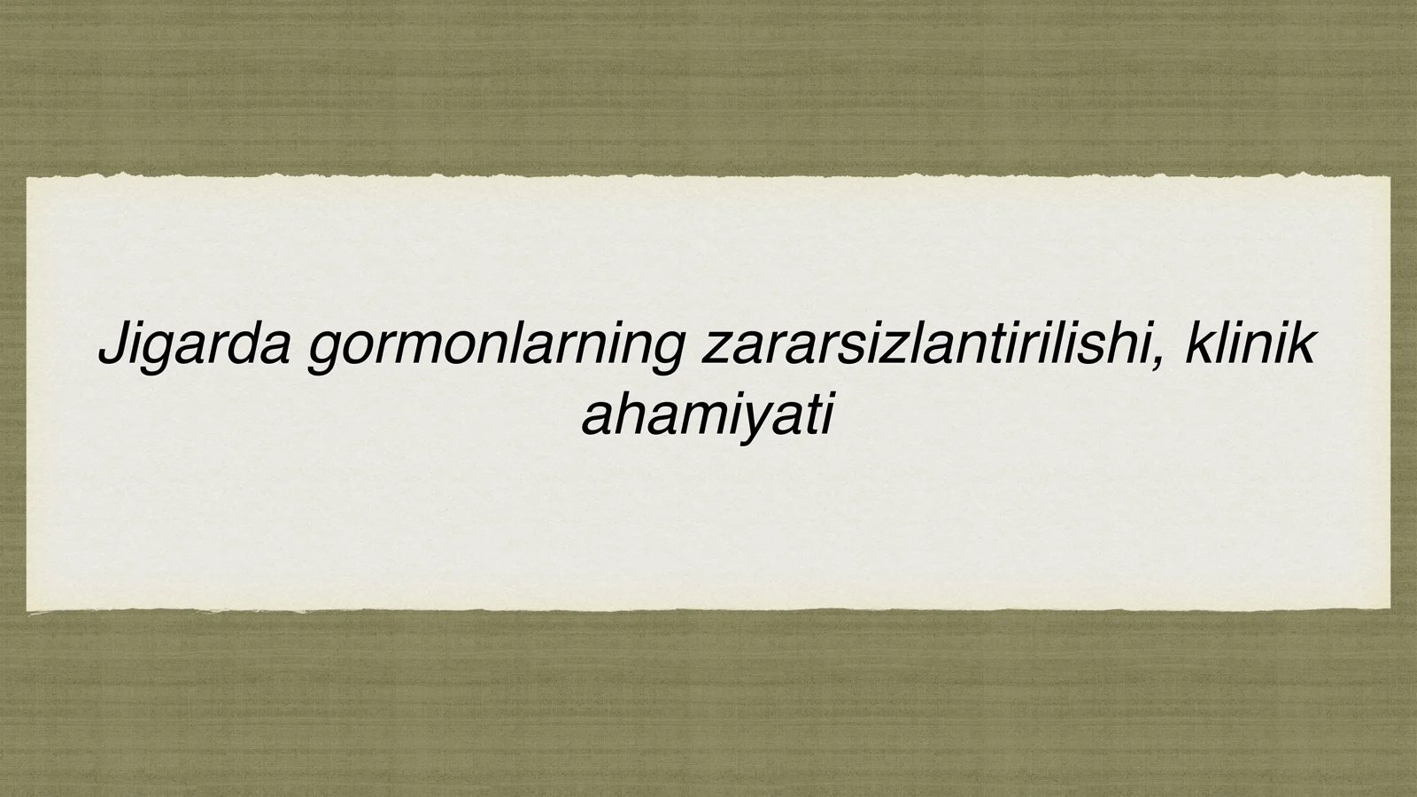 Jigarda gormonlarning zararsizlantirish, klinik ahamiyati
