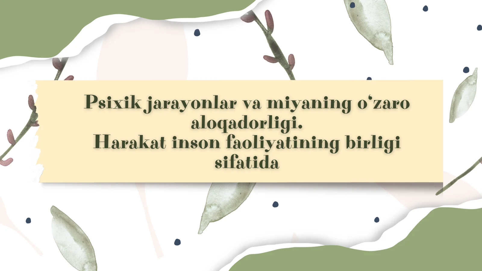 Psixik jarayonlar va miyaning o‘zaro aloqadorligi. Harakat inson faoliyatining birligi sifatida