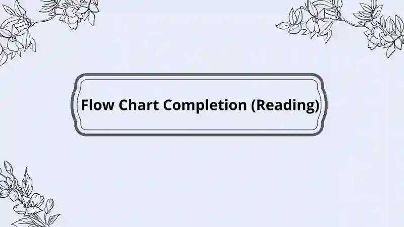Flow Chart Completion (Reading)