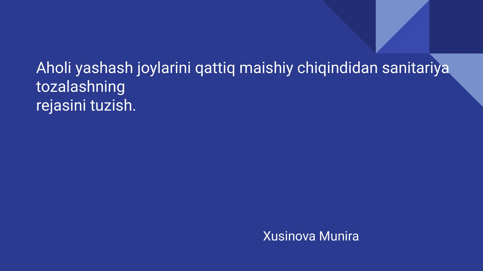 Aholi yashash joylarini qattiq maishiy chiqindidan sanitariya
tozalashning
rejasini tuzish.