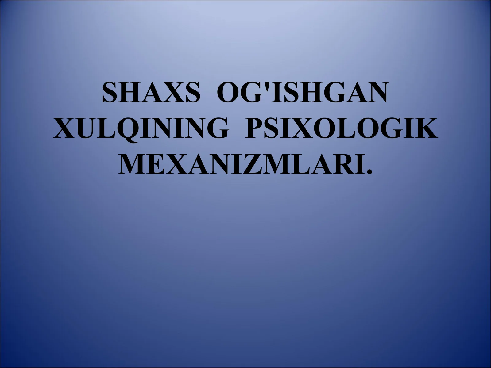 SHAXS OG'ISHGAN XULQINING PSIXOLOGIK MEXANIZMLARI