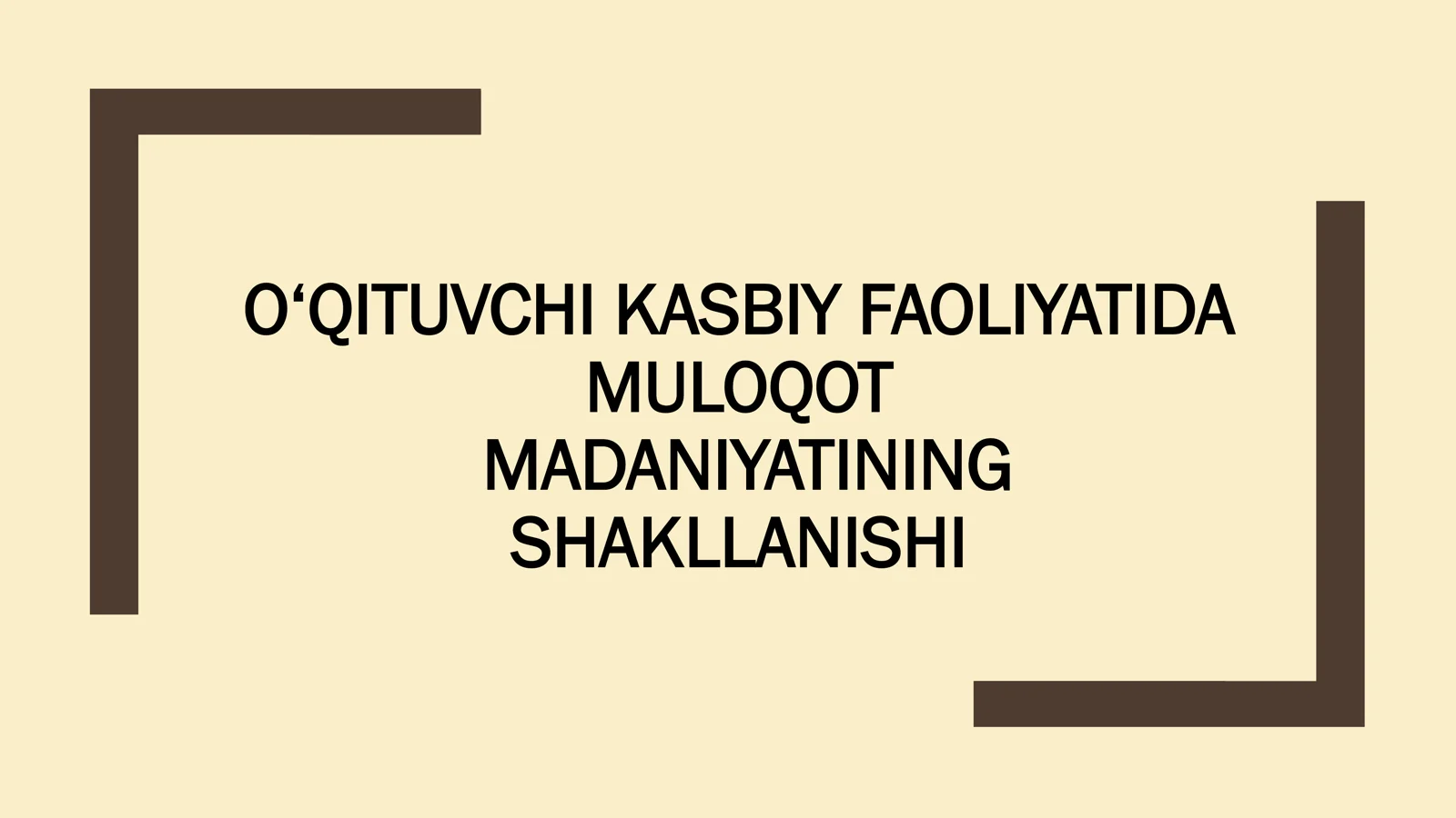 O‘QITUVCHI KASBIY FAOLIYATIDA MULOQOT MADANIYATINING SHAKLLANISHI