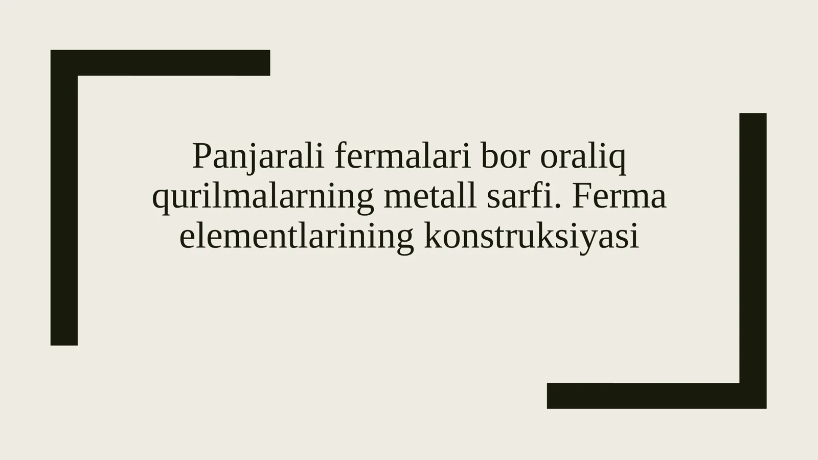 Panjarali fermalari bor oraliq qurilmalarning metall sarfi. Ferma elementlarining konstruksiyasi