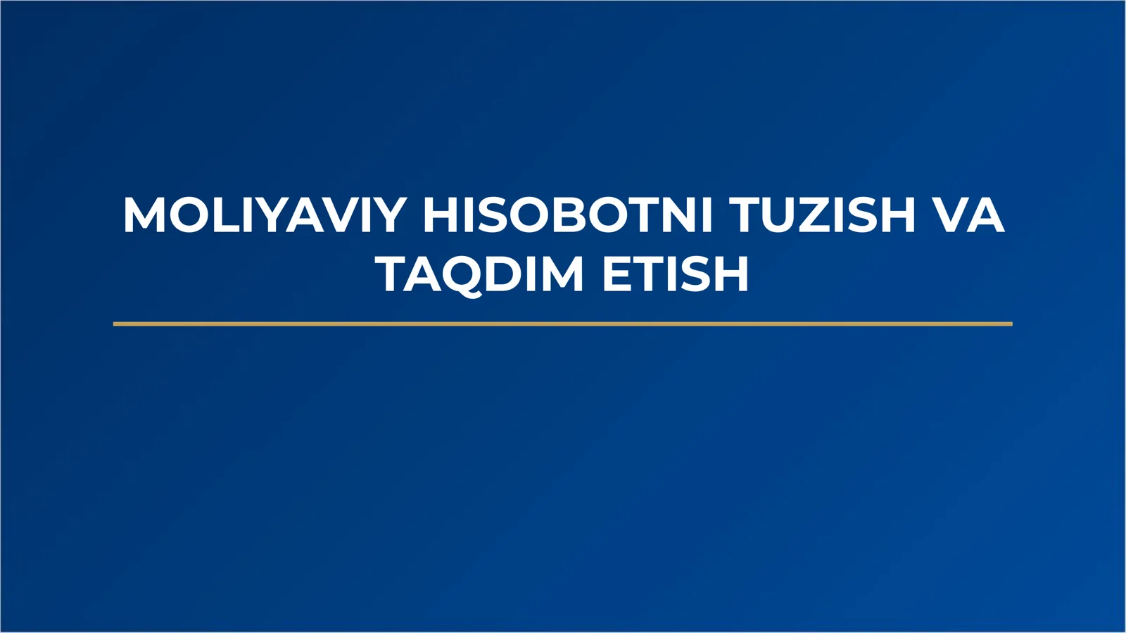 Moliyaviy hisobotni tuzish va taqdim etish