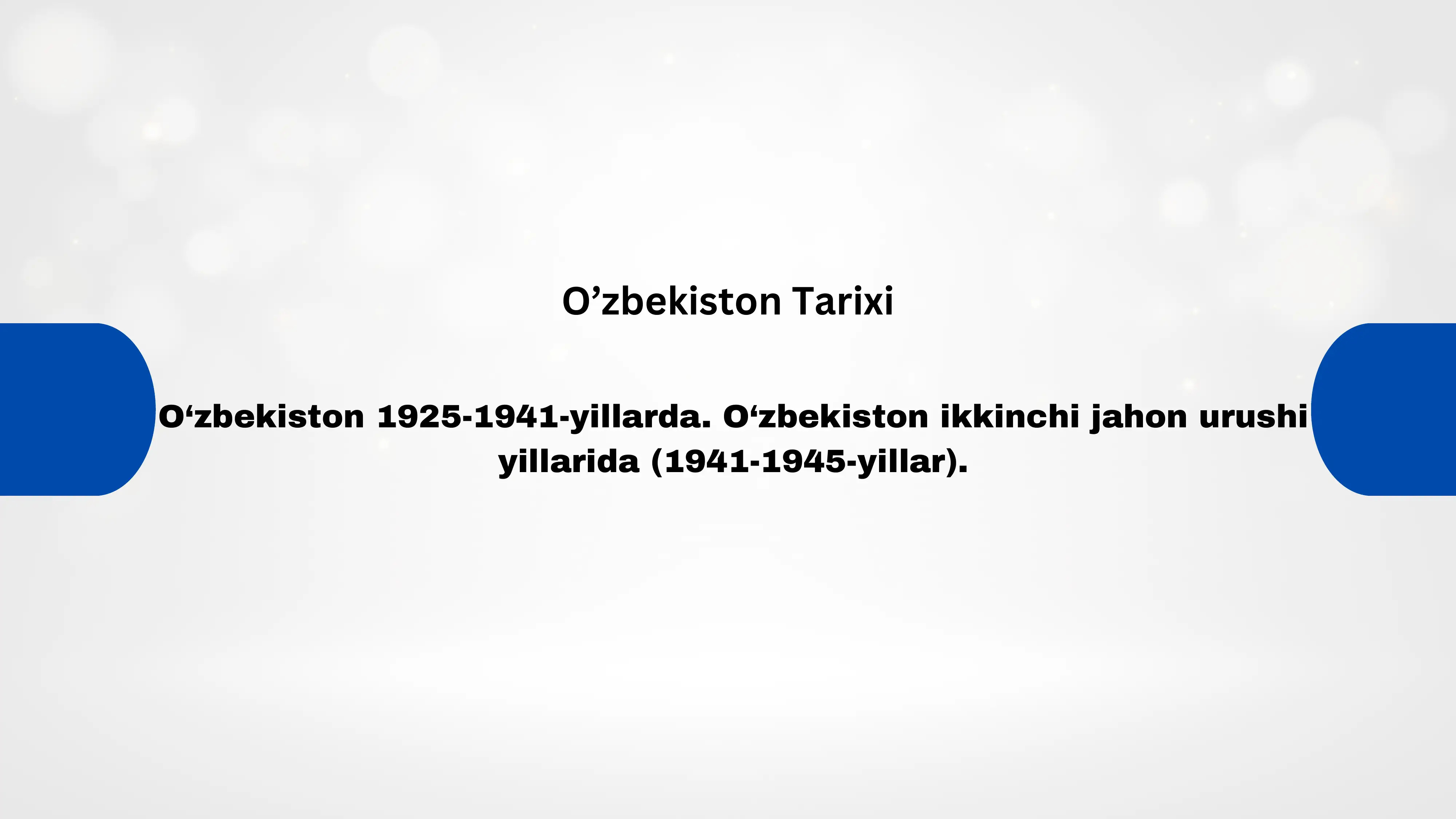 O‘zbekiston 1925-1941-yillarda. O‘zbekiston ikkinchi jahon urushi yillarida (1941-1945-yillar).