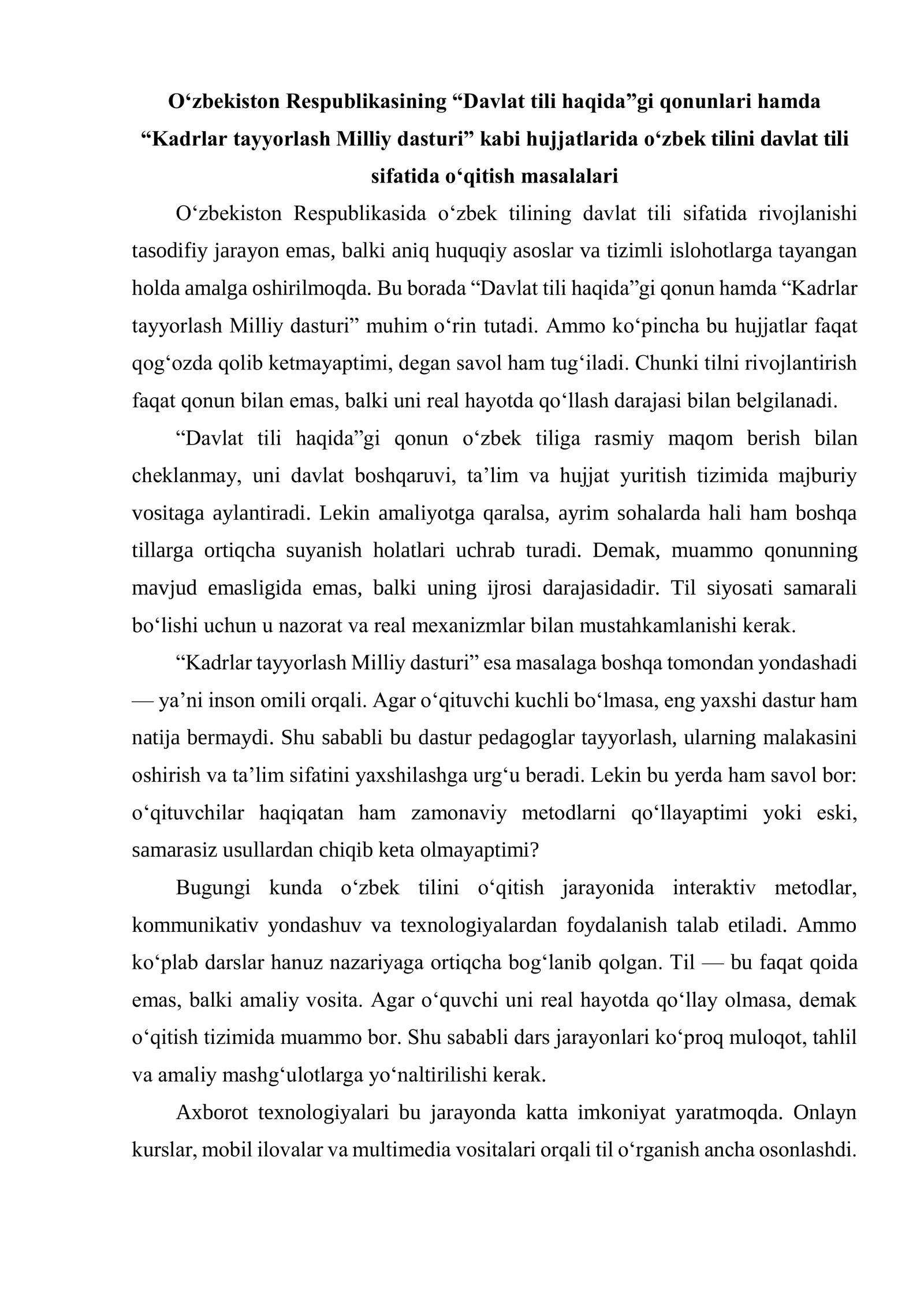 O‘zbekiston Respublikasining “Davlat tili haqida”gi qonunlari hamda “Kadrlar tayyorlash Milliy dasturi” kabi hujjatlarida o‘zbek tilini davlat tili sifatida o‘qitish masalalari
