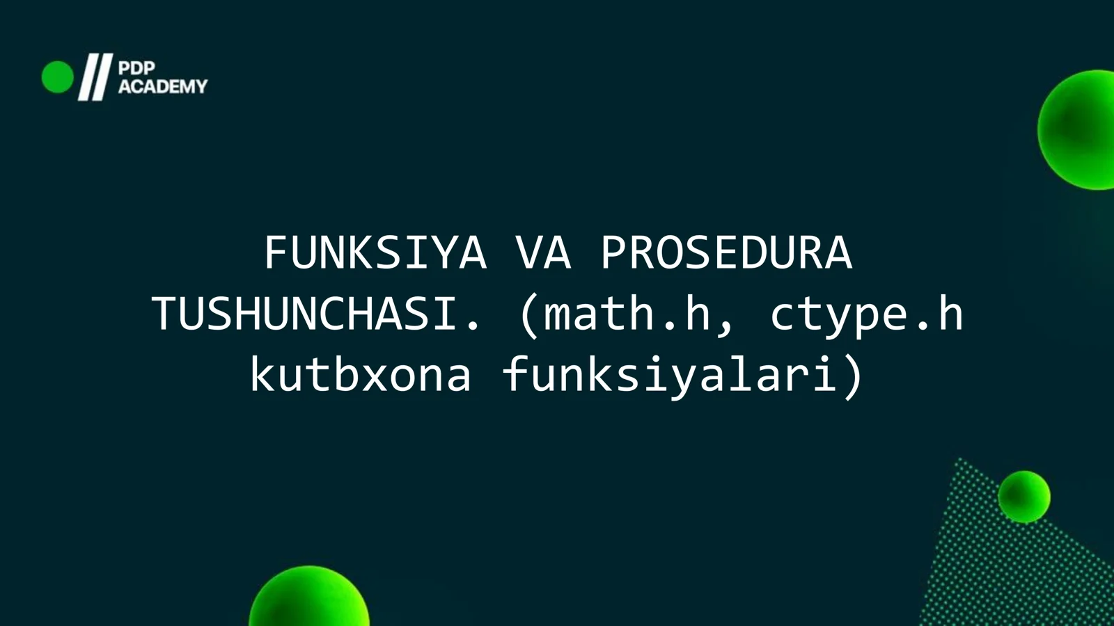 FUNKSIYA VA PROSEDURA TUSHUNCHASI. (math.h, ctype.h kutbxona funksiyalari)