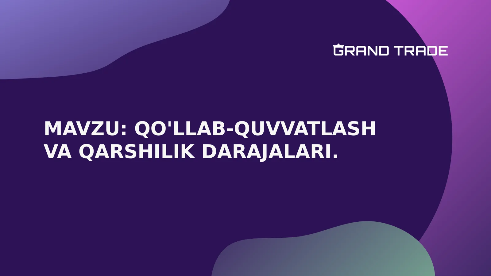 QO'LLAB-QUVVATLASH VA QARSHILIK DARAJALARI
