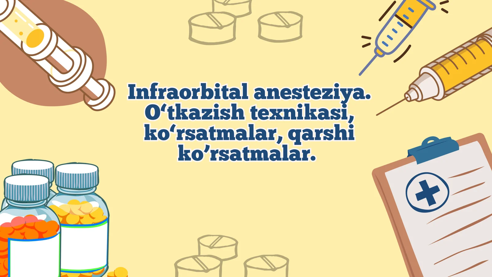 Infraorbital anesteziya. O‘tkazish texnikasi, ko‘rsatmalar, qarshi ko’rsatmalar.