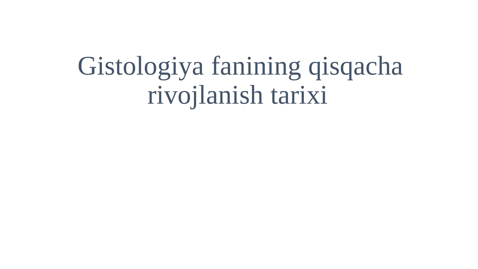 Gistologiya fanining qisqacha rivojlanish tarixi