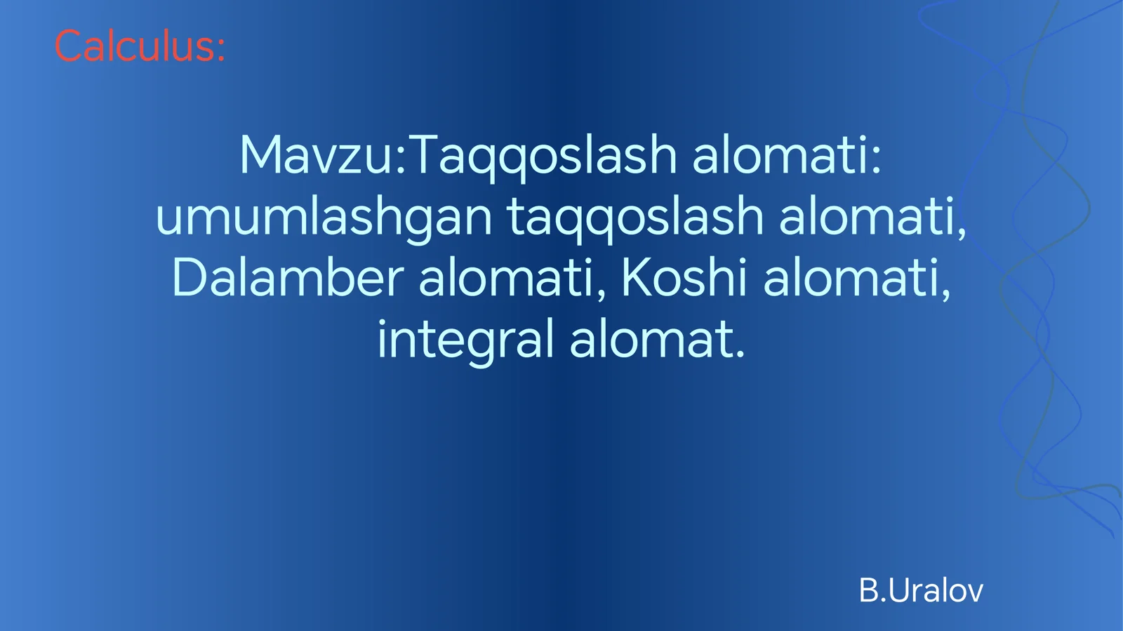 Taqqoslash alomati: umumlashgan taqqoslash alomati, Dalamber alomati, Koshi alomati,  integral alomat.