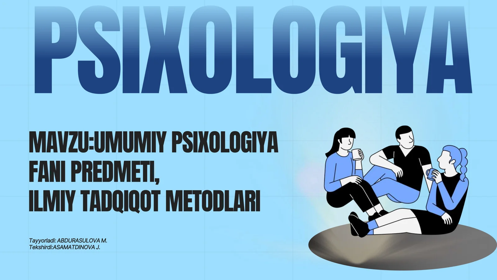 UMUMIY PSIXOLOGIYA FANI PREDMETI, ILMIY TADQIQOT METODLARI