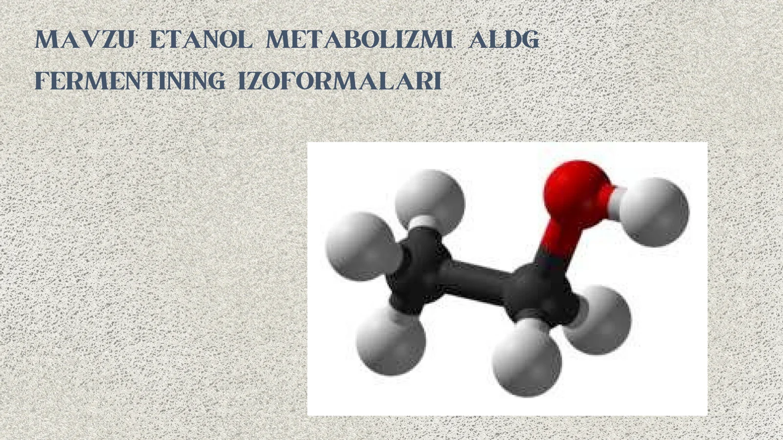 : ETANOL METABOLIZMI. ALDG FERMENTINING IZOFORMALARI