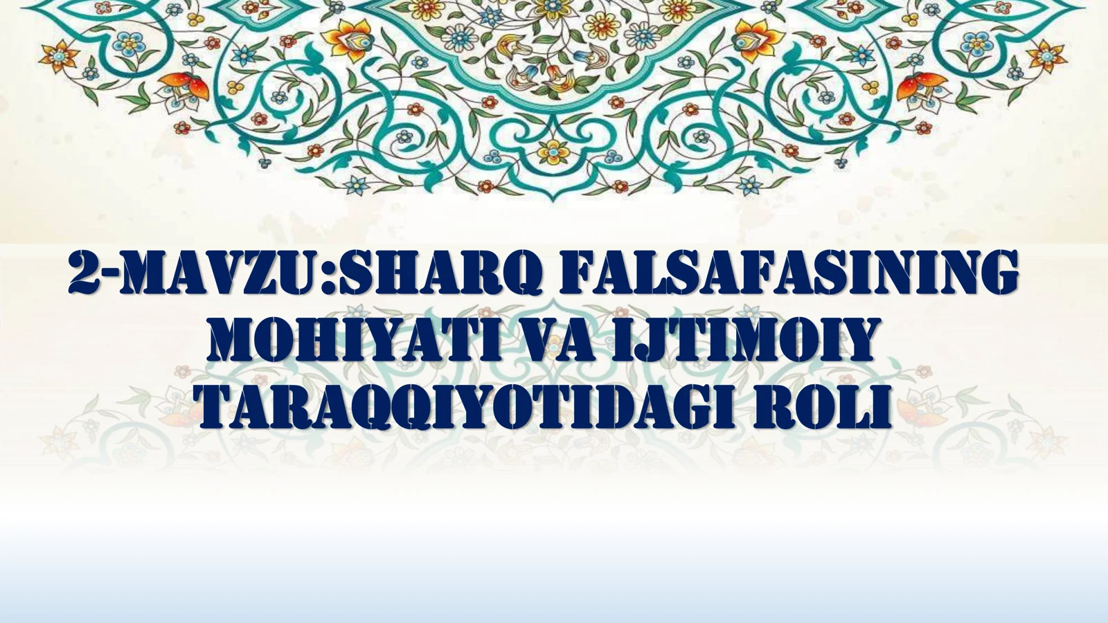 2-mavzu:Sharq falsafasining mohiyati va ijtimoiy taraqqiyotidagi roli
