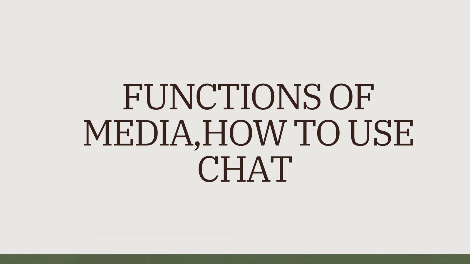 FUNCTIONS OF MEDIA,HOW TO USE CHAT