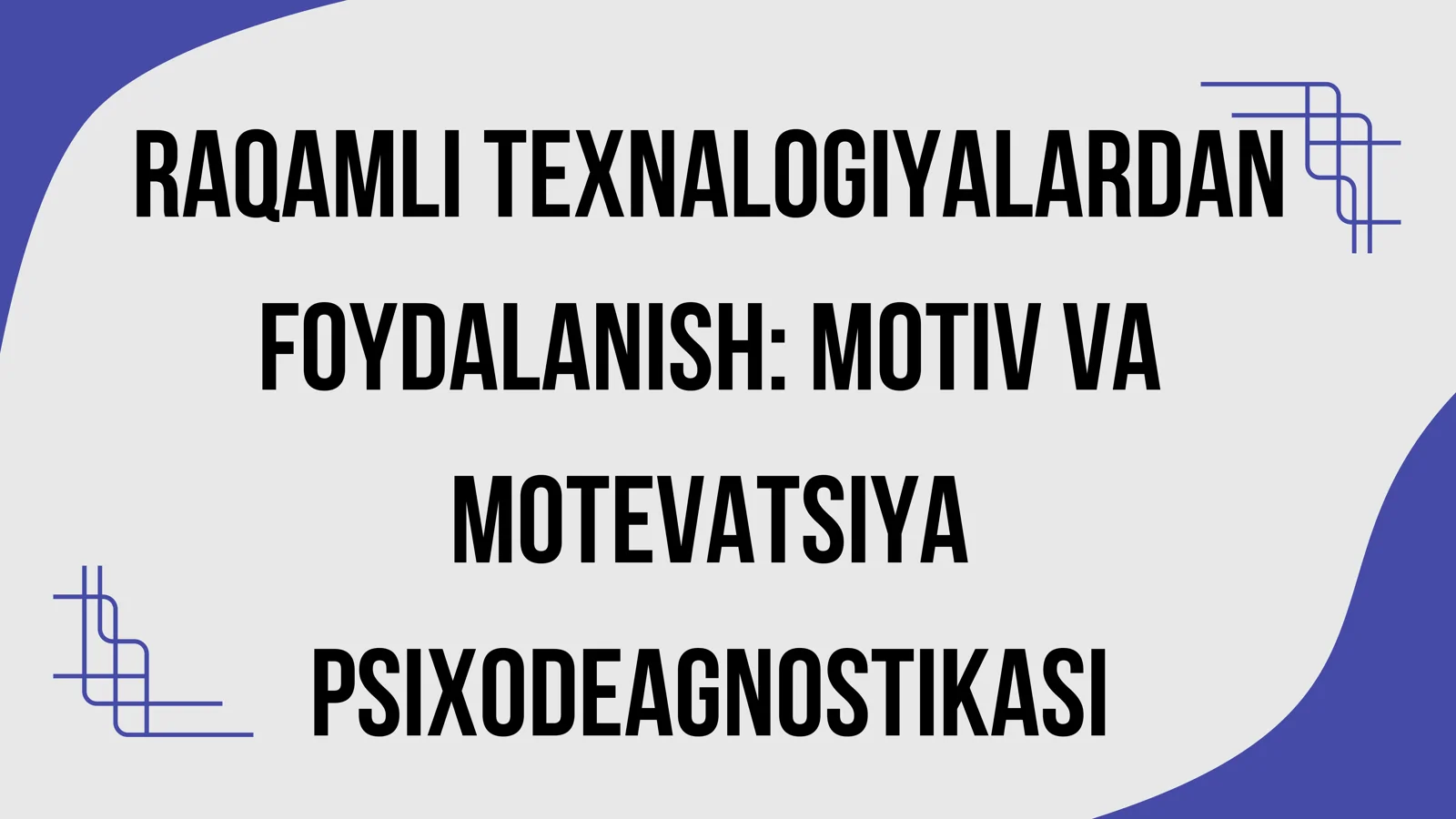 RAQAMLI TEXNALOGIYALARDAN FOYDALANISH: MOTIV VA MOTEVATSIYA PSIXODEAGNOSTIKASI