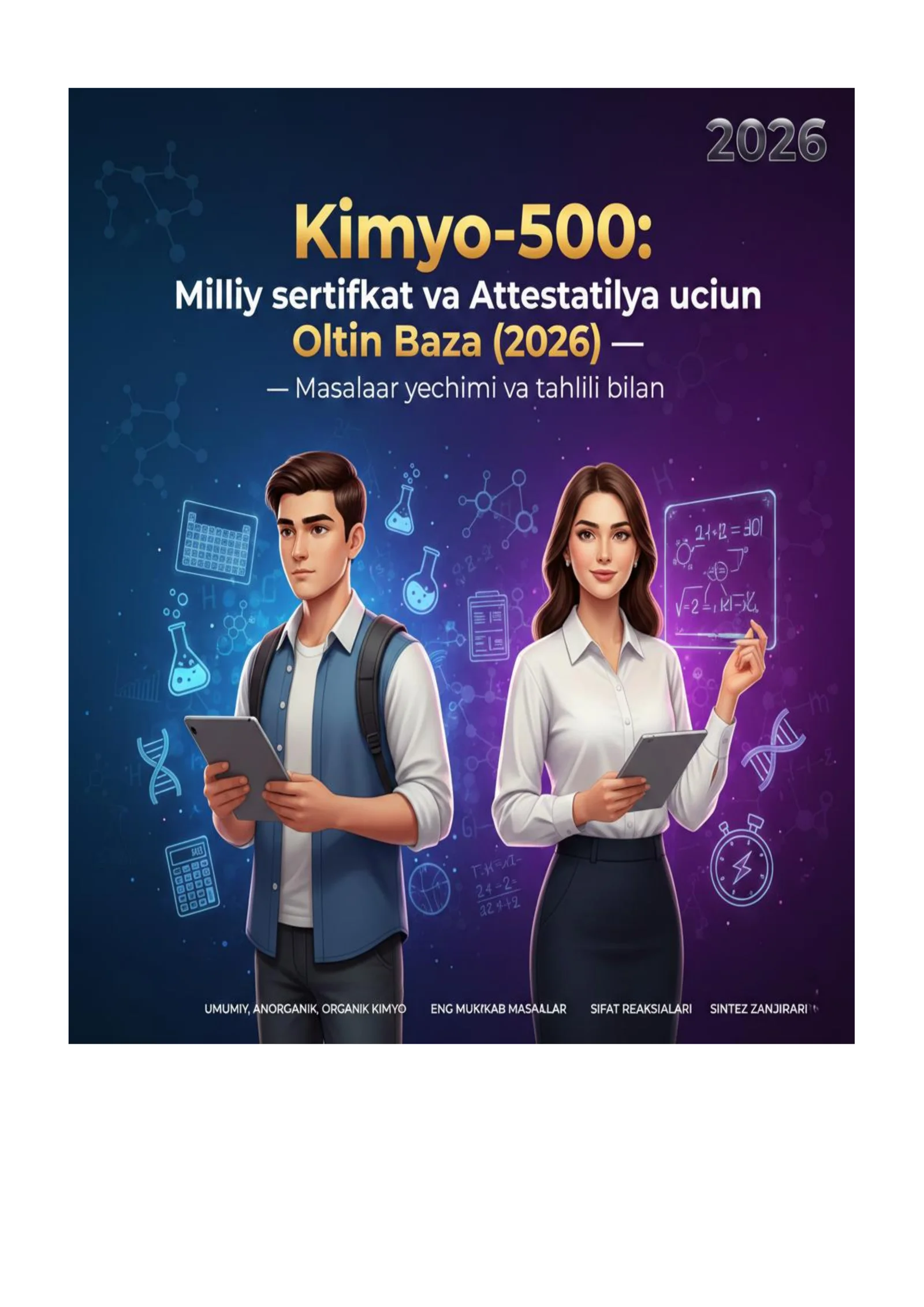Kimyo-500: Milliy sertifikat va Attestatsiya uchun Oltin Baza (2026) — Masalalar yechimi va tahlili bilan