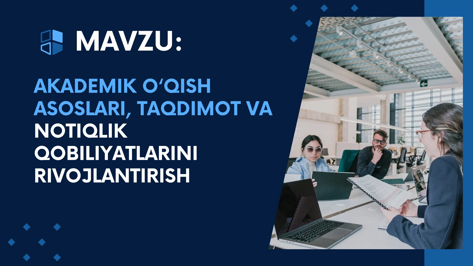 AKADEMIK O‘QISH ASOSLARI, TAQDIMOT VA NOTIQLIK QOBILIYATLARINI RIVOJLANTIRISH