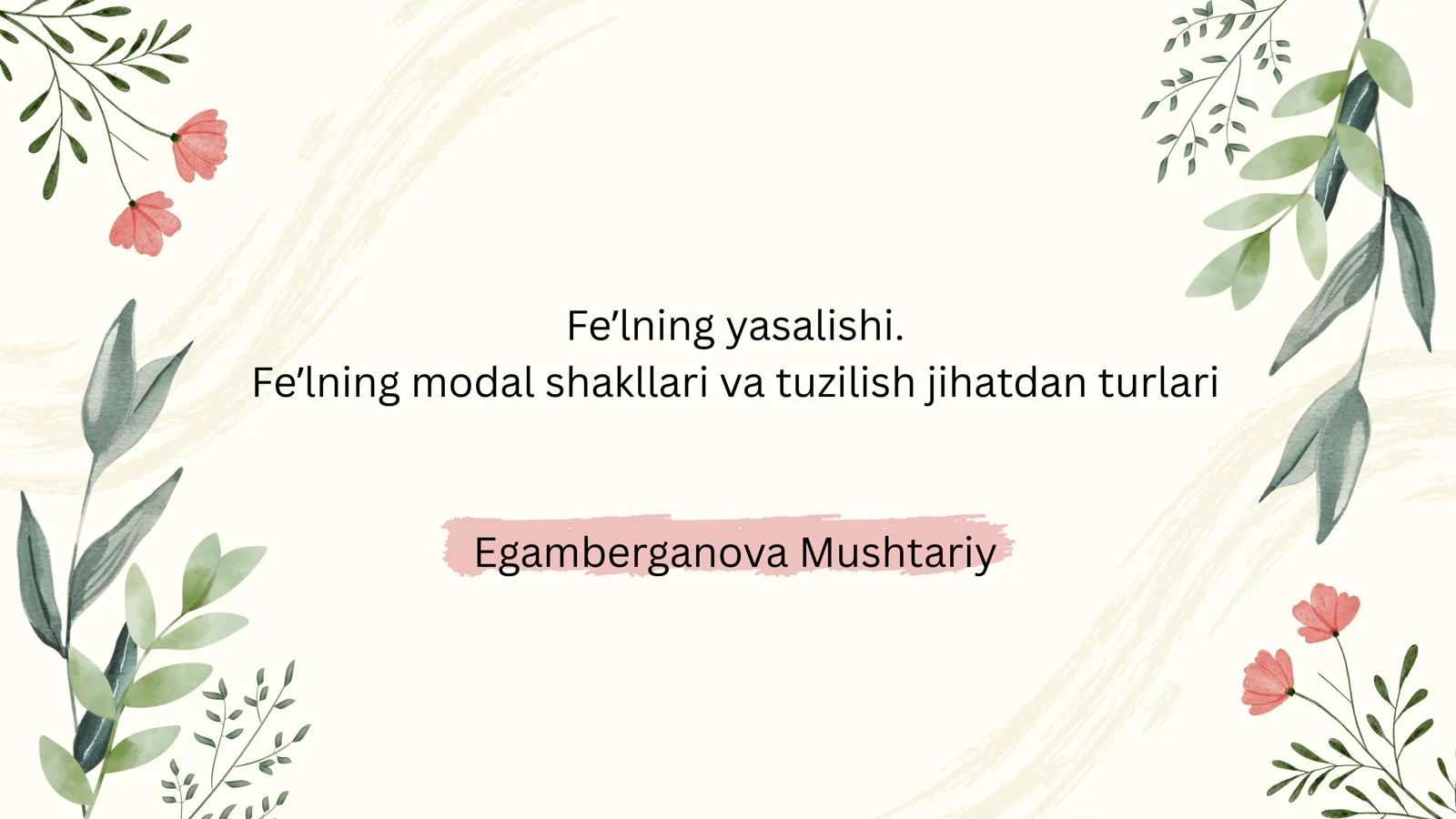 Feʼlning yasalishi. Feʼlning modal shakllari va tuzilish jihatdan turlari