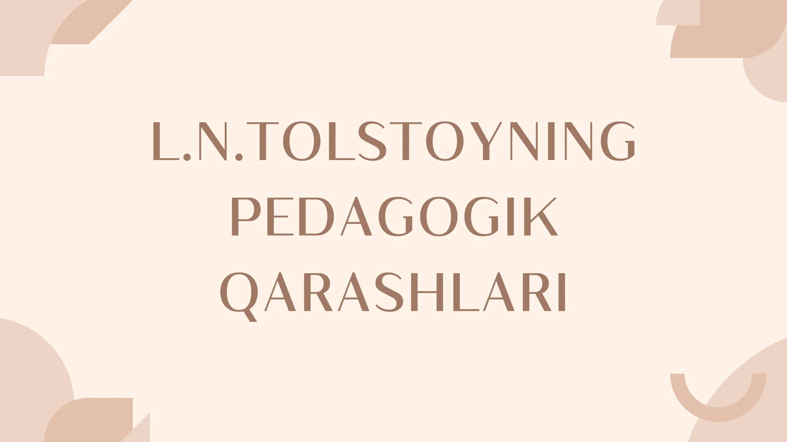 L.N.TOLSTOYNING PEDAGOGIK QARASHLARI PEDAGOGIK FAOLIYATI