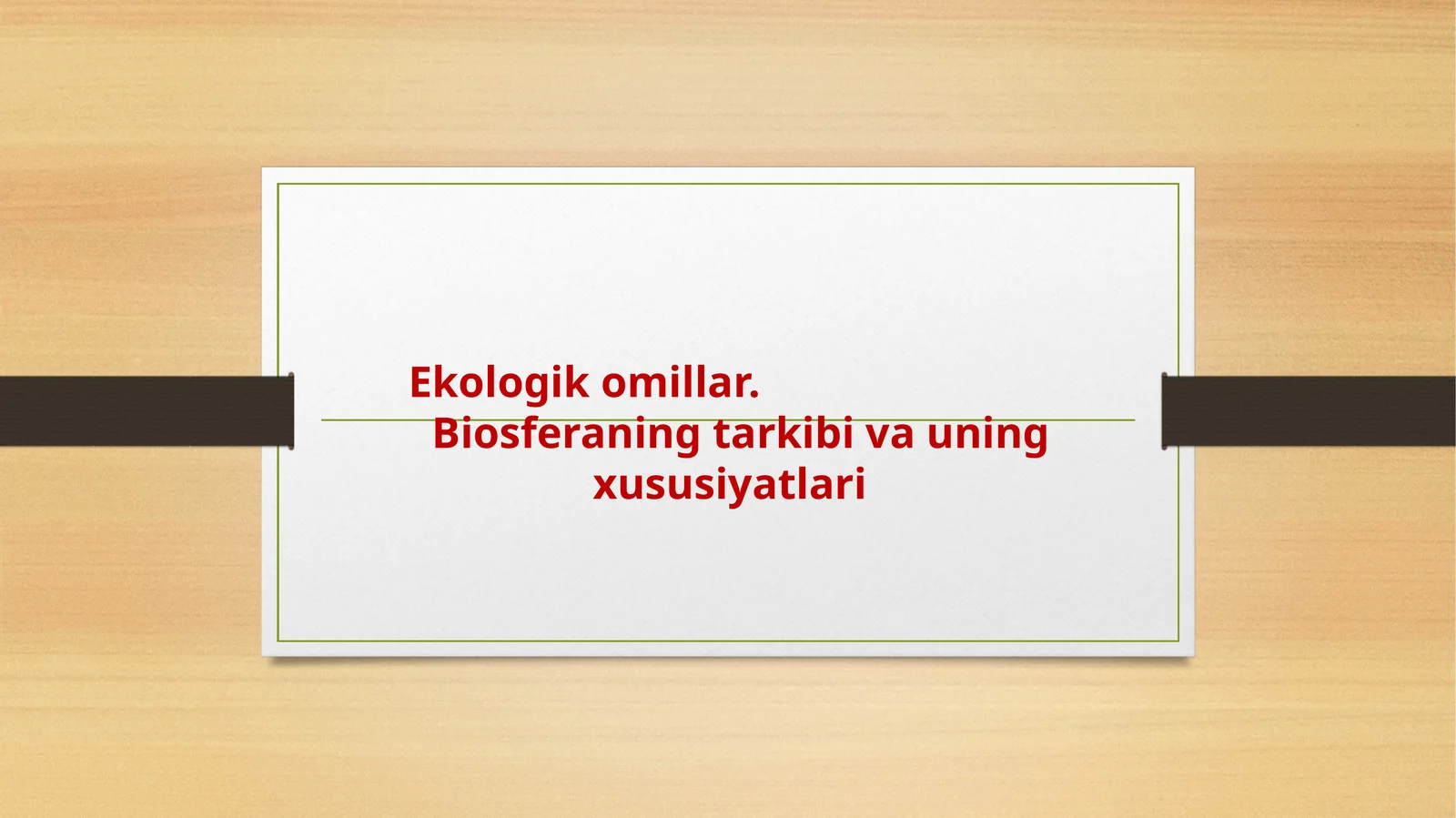 Ekologik omillar. Biosferaning tarkibi va uning xususiyatlari