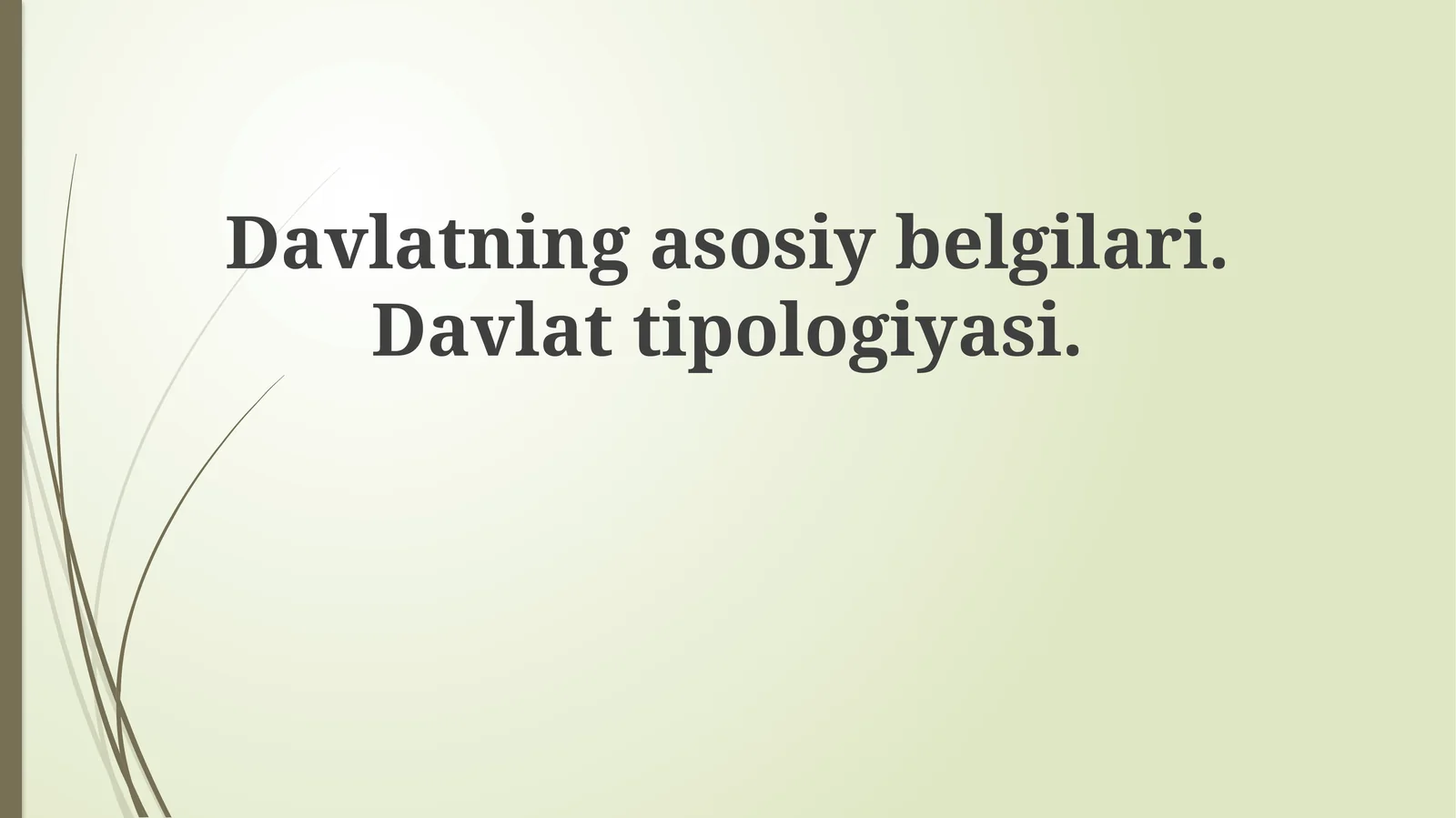 Davlatningasosiybelgilari.Davlattipologiyasi