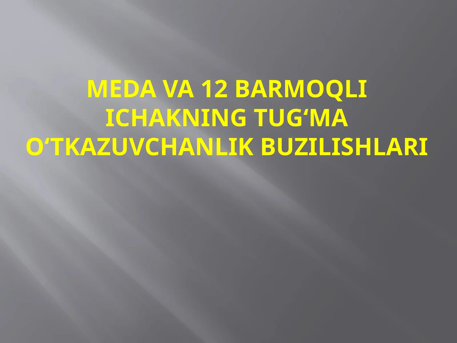 Meda va 12 Barmoqli Ichakning Tug‘ma O‘tkazuvchanlik Buzilishlari